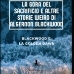La gora del sacrificio e altre storie weird di Algernon Blackwood