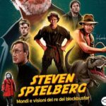 Steven Spielberg – Mondi e visioni del re dei blockbuster di Giovanni Toro