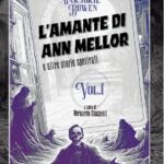 L’Amante di Ann Mellor e altre storie spettrali – Volume 1 di Marjorie Bowen
