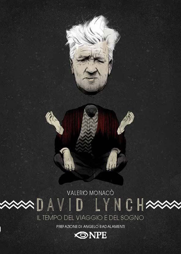 David Lynch: il tempo del viaggio e del sogno di Valerio Monacò