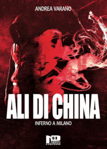 Ali di china - Inferno a Milano di Andrea Varano